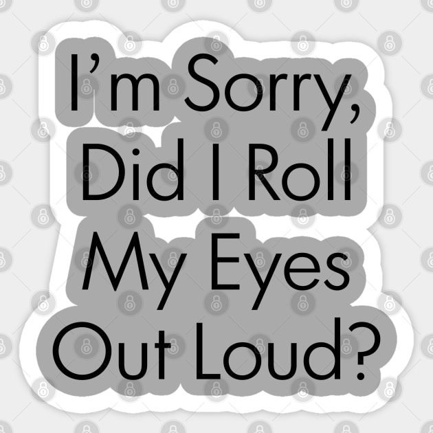 Did I Roll My Eyes Out Loud? Sticker by Venus Complete